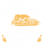 Discover Funny Today's Forecast Pontooning With Drinking