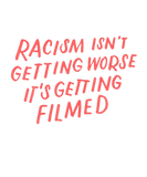 Discover Racism Isn't Getting Worse It's Getting Filmed Ant
