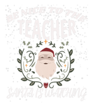 Be Nice To The Teacher Warm Santa Is Watching Nice