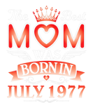 Discover The Best Mom Was Born In July 1977 Happy Birthday