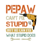 Discover Mens Pepaw Can't Fix Stupid But He Can Fix What St