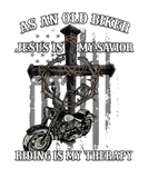 Discover As An Old Biker Jesus Is My Savior Riding Is My Th