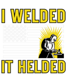 Discover I Welded It Helded Welding Welder American Flag