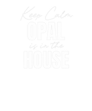 Discover Keep Calm Opal Is In The House Opal