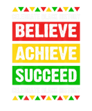 Discover Believe Achieve Succeed Black History Gift Politic