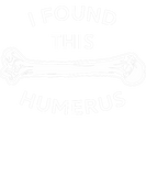 Discover I Found This Humerus - Funny Rn Nurse