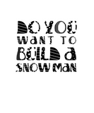 Discover Frozen Quote - Do You Want to Build a Snow