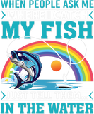 Discover When People Ask Me Where I Catch My Fish