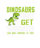 Discover Dinosaurs Didn't Get Vaccinated Apparel