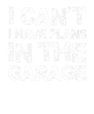 Discover I Cant I Have Plans In The Garage Car Mechanic Han