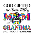 Discover God Gifted Me Two Titles Mom And Grandma Tie Dye M