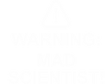 Discover Warning Mad Scientist