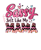 Discover Happy Mother Day Sassy Just Like My Mama Gift For