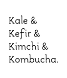 Discover Kale Kefir Kimchi Kombucha
