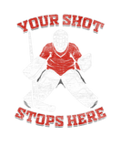 Discover Your Shot Stops Here Ice Hockey Goalie