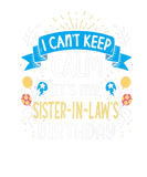 Discover I Can't Keep Calm It's My Sister In Law Birthday
