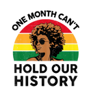 Discover Womens One Month Can't Hold Our Black History Afro