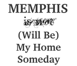 Discover MEMPHIS Tennessee Home Someday Travel Saying