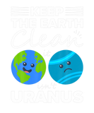 Discover Keep The Earth Clean It Isn't Uranus
