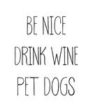 Discover Be Nice Drink Wine Pet Dogs Funny Quote Saying Mem