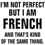 Discover I'm not perfect but I am French and that's kind o