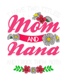 Discover I Have Two Titles Mom And Nana Flowers Mother's Da