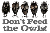 Discover Don't Feed The Owls - Funny Owl Lover