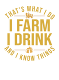 Discover That's What I Do I Farm I Drink And I Know Things