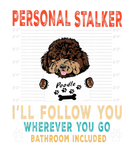 Discover Personal Stalker Dog Poodle I Will Follow You Dog