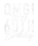 Discover OMG! It's My 60Th Birthday Saying 60 Years Old