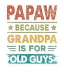 Discover Mens Papaw Because Grandpa Is For Old Guys Funny F