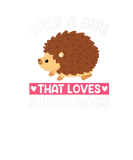Discover Only A Girl That Loves Hedgehogs Animal Funny Hedg