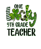 Discover One Lucky 9Th Grade Shamrock Teacher St Patrick's