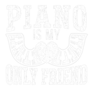 Discover Piano Is My Only Friend Musician Musical Instru