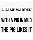 Discover Game warden , Like Arguing With A Pig in Mud