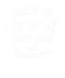 Discover She Is Strong But She Is Exhausted Funny Women Mot