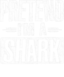 Discover Pretend Im A Shark Funny Words Gifts