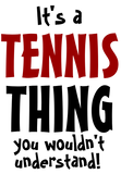 Discover It's a Tennis thing you wouldn't understand