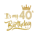 Discover It's My 40Th Birthday Forty Bday 40 Years Old Birt
