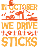 Discover In October We Drive Sticks - Scary Halloween Gifts