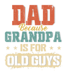 Discover Dad Because Grandpa Is For Old Guys Men Retro