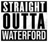 Discover Waterford Ireland - Straight Outta Waterford Irish