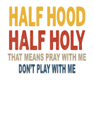 Discover Half Hood Half Holy Pray With Me Don't Play Vintag
