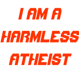 Discover I am a harmless atheist