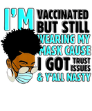 Discover I’m Vaccinated But Still Wearing My Mask Y’All Nas