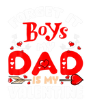 Discover Forget It Boys My Dad Is My Valentine Funny Valent