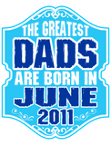 Discover The Greatest Dads Are Born In June 2011