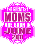Discover The Greatest Moms Are Born In June 2011