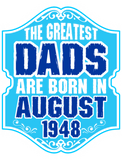 Discover The Greatest Dads Are Born In August 1948