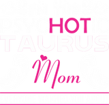 Discover Im Psychotic Taurus Mom Everyone Warned About T-Shirts
